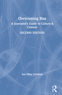 Cover of Overcoming Bias: A Journalist's Guide to Culture & Context