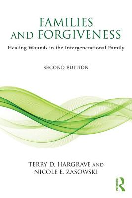 Cover of Families and Forgiveness: Healing Wounds in the Intergenerational Family