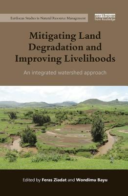 Cover of Mitigating Land Degradation and Improving Livelihoods: An Integrated Watershed Approach