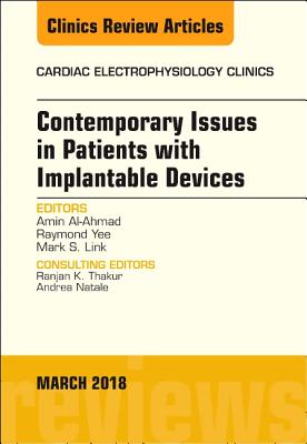 Cover of Contemporary Issues in Patients with Implantable Devices, an Issue of Cardiac Electrophysiology Clinics: Volume 10-1