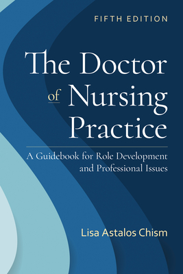 Cover of The Doctor of Nursing Practice: A Guidebook for Role Development and Professional Issues: A Guidebook for Role Development and Professional Nursing P