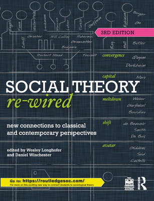 Cover of Social Theory Re-Wired: New Connections to Classical and Contemporary Perspectives