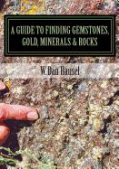 Cover of A Guide to Finding Gemstones, Gold, Minerals & Rocks