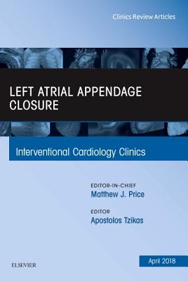 Cover of Left Atrial Appendage Closure, an Issue of Interventional Cardiology Clinics: Volume 7-2