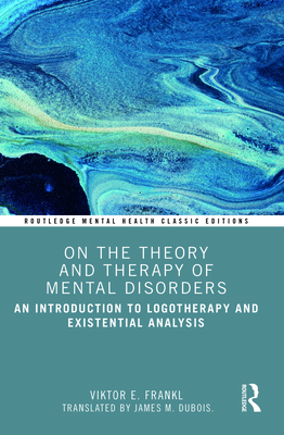 Cover of On the Theory and Therapy of Mental Disorders: An Introduction to Logotherapy and Existential Analysis