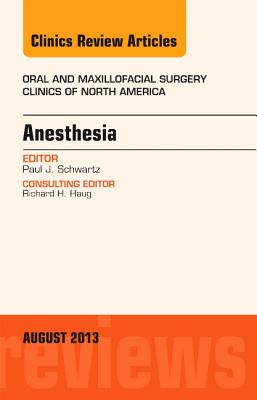 Cover of Anesthesia, an Issue of Oral and Maxillofacial Surgery Clinics: Volume 25-3