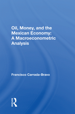 Cover of Oil, Money, and the Mexican Economy: A Macroeconometric Analysis