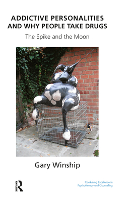 Cover of Addictive Personalities and Why People Take Drugs: The Spike and the Moon