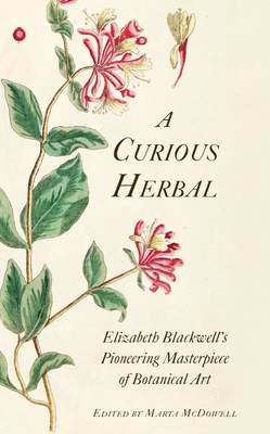 Cover of A Curious Herbal: Elizabeth Blackwell's Pioneering Masterpiece of Botanical Art