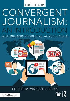 Cover of Convergent Journalism: An Introduction: Writing and Producing Across Media