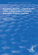 Cover of Regaining Security: A Guide to the Costs of Disposing of Plutonium and Highly Enriched Uranium