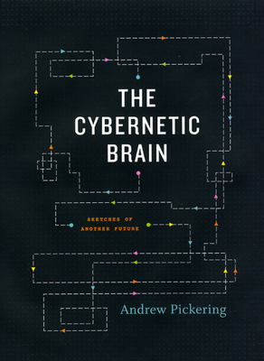 Cover of The Cybernetic Brain: Sketches of Another Future