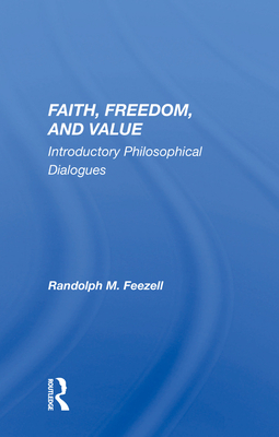 Cover of Faith, Freedom, and Value: Introductory Philosophical Dialogues