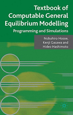 Cover of Textbook of Computable General Equilibrium Modeling: Programming and Simulations (2010)
