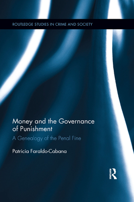 Cover of Money and the Governance of Punishment: A Genealogy of the Penal Fine