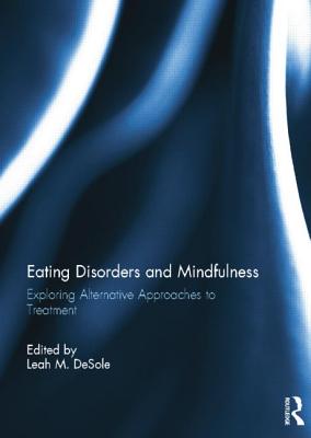 Cover of Eating Disorders and Mindfulness: Exploring Alternative Approaches to Treatment