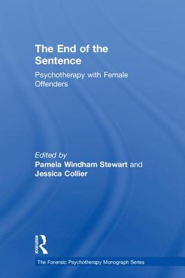 Cover of The End of the Sentence: Psychotherapy with Female Offenders