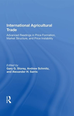 Cover of International Agricultural Trade: Advanced Readings in Price Formation, Market Structure, and Price Instability