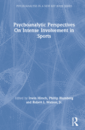 Cover of Psychoanalytic Perspectives On Intense Involvement in Sports