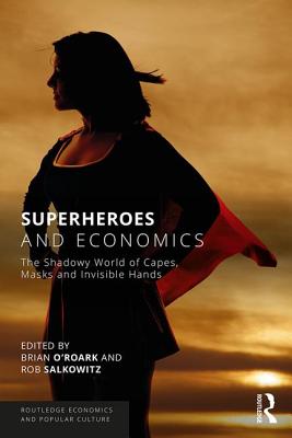 Cover of Superheroes and Economics: The Shadowy World of Capes, Masks and Invisible Hands