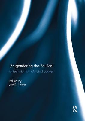 Cover of (En)gendering the Political: Citizenship from marginal spaces