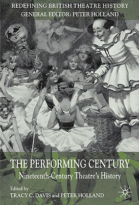 Cover of The Performing Century: Nineteenth-Century Theatre's History (2007)