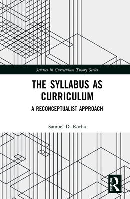 Cover of The Syllabus as Curriculum: A Reconceptualist Approach