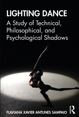 Cover of Lighting Dance: A Study of Technical, Philosophical, and Psychological Shadows