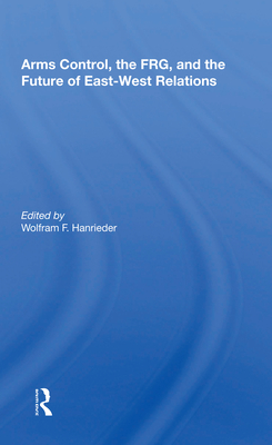 Cover of Arms Control, the Frg, and the Future of East-West Relations