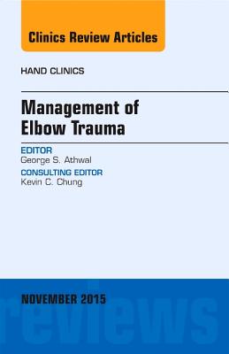 Cover of Management of Elbow Trauma, an Issue of Hand Clinics: Volume 31-4