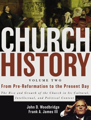 Cover of Church History, Volume Two: From Pre-Reformation to the Present Day: The Rise and Growth of the Church in Its Cultural, Intellectual, and Political Co