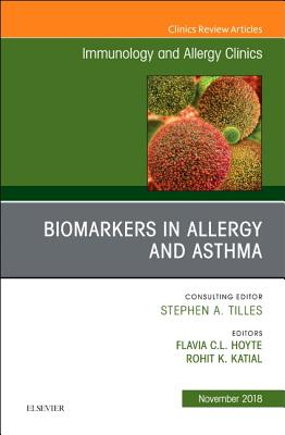 Cover of Biomarkers in Allergy and Asthma, an Issue of Immunology and Allergy Clinics of North America: Volume 38-4