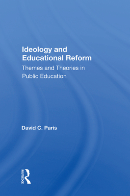 Cover of Ideology and Educational Reform: Themes and Theories in Public Education