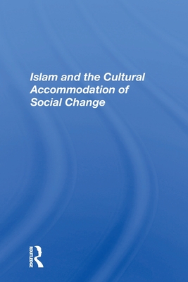 Cover of Islam And The Cultural Accommodation Of Social Change