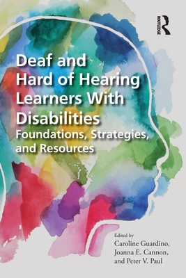 Cover of Deaf and Hard of Hearing Learners With Disabilities: Foundations, Strategies, and Resources