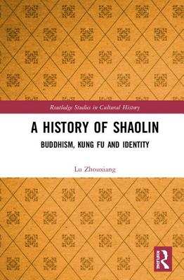 Cover of A History of Shaolin: Buddhism, Kung Fu and Identity