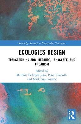 Cover of Ecologies Design: Transforming Architecture, Landscape, and Urbanism