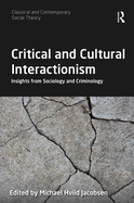 Cover of Critical and Cultural Interactionism: Insights from Sociology and Criminology