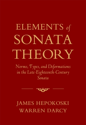 Cover of Elements of Sonata Theory: Norms, Types, and Deformations in the Late-Eighteenth-Century Sonata