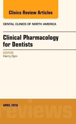 Cover of Pharmacology for the Dentist, an Issue of Dental Clinics of North America: Volume 60-2