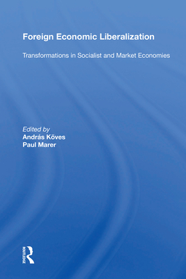 Cover of Foreign Economic Liberalization: Transformations In Socialist And Market Economies