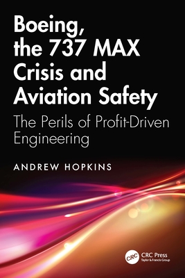 Cover of Boeing, the 737 MAX Crisis and Aviation Safety: The Perils of Profit-Driven Engineering
