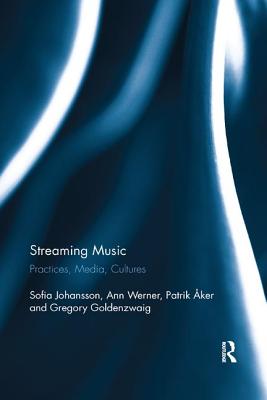 Cover of Streaming Music: Practices, Media, Cultures