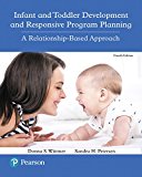 Cover of Infant and Toddler Development and Responsive Program Planning: A Relationship-Based Approach, with Enhanced Pearson Etext -- Access Card Package [Wit