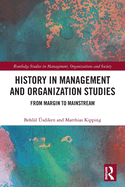 Cover of History in Management and Organization Studies: From Margin to Mainstream