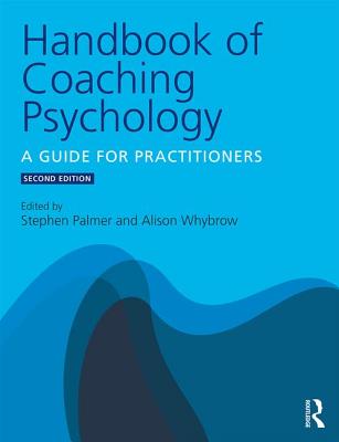 Cover of Handbook of Coaching Psychology: A Guide for Practitioners