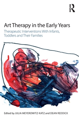Cover of Art Therapy in the Early Years: Therapeutic interventions with infants, toddlers and their families