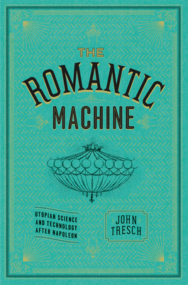 Cover of The Romantic Machine: Utopian Science and Technology After Napoleon