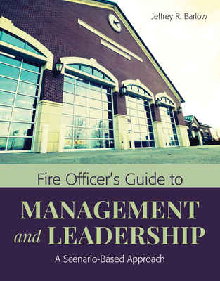 Cover of Fire Officer's Guide to Management and Leadership: A Scenario-Based Approach: A Scenario-Based Approach