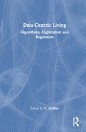 Cover of Data-Centric Living: Algorithms, Digitization and Regulation
